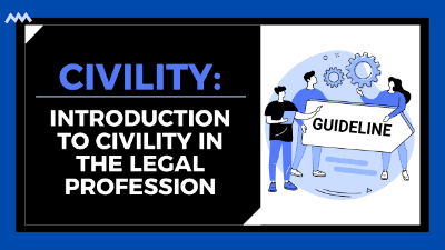 Civility: Introduction to Civility in the Legal Profession