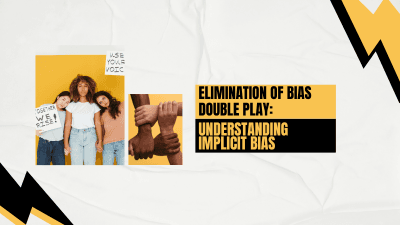 Elimination of Bias Double Play: Understanding Implicit Bias