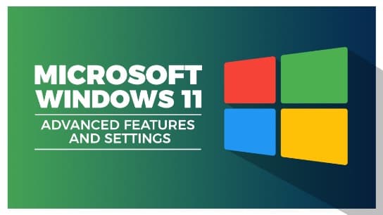 Microsoft Windows 11: Advanced Features and Settings