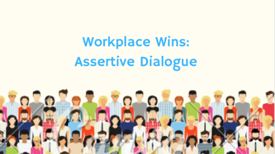 Workplace Wins: Assertive Dialogue