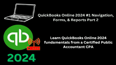 QuickBooks Online 2024 #1 Navigation, Forms, Reports Part 2 
