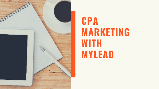 CPA Marketing With MyLead (+ Live Campaign Setups)- 2021