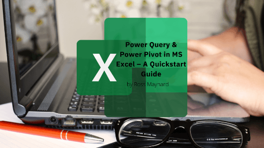 Power Query & Power Pivot in MS Excel – A Quickstart Guide