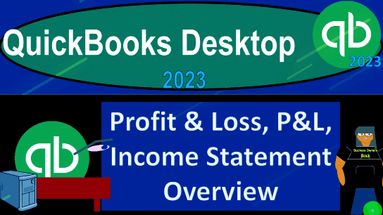 QuickBooks Desktop 2023 #1.6: Income Statement-Profit & Loss