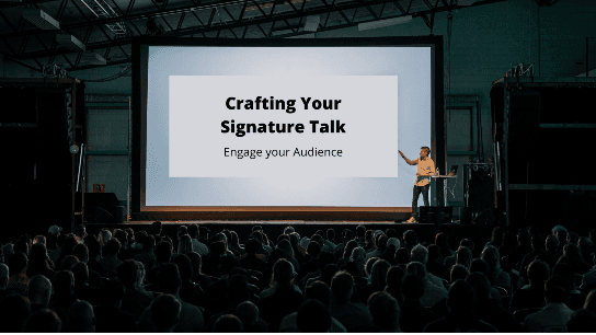 Crafting Your Signature Talk / Tips to Engage Your Audience