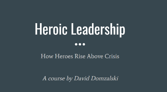 Heroic Leadership: How Heroes Rise Above Crisis
