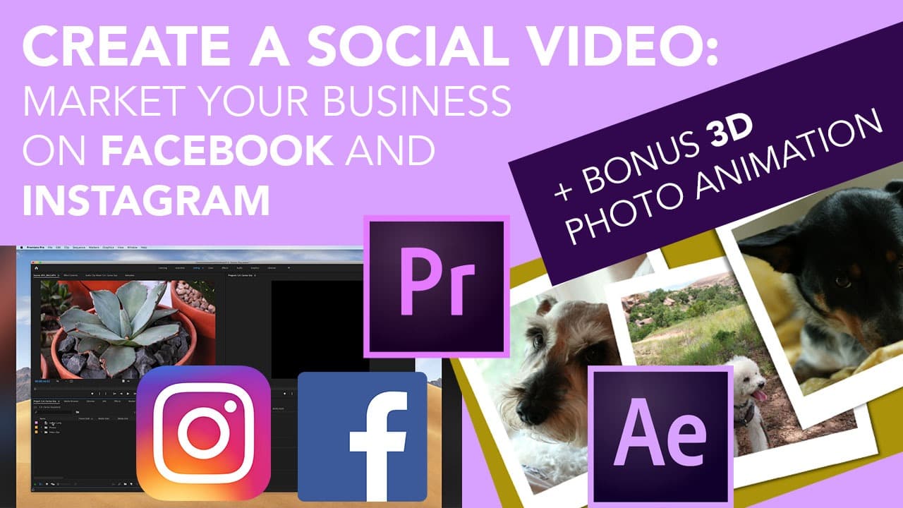 Create a Social Video: Market on Facebook and Instagram