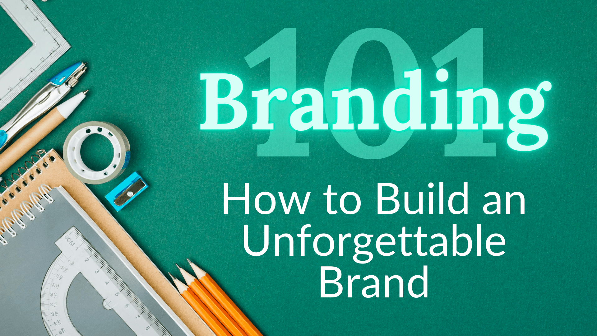 Branding 101: How to Build an Unforgettable Brand