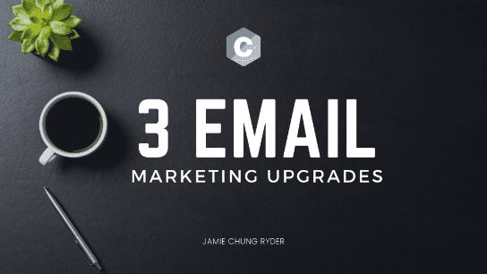 3 Email Marketing Upgrades
