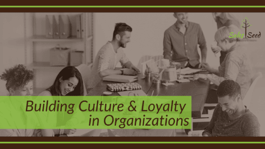Building Culture & Loyalty in Organizations