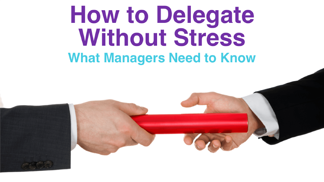 How to Delegate without Stress: What Managers Need to Know