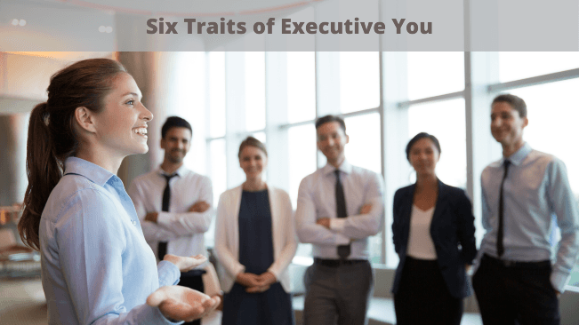 6ExY: Six Traits of Executive You