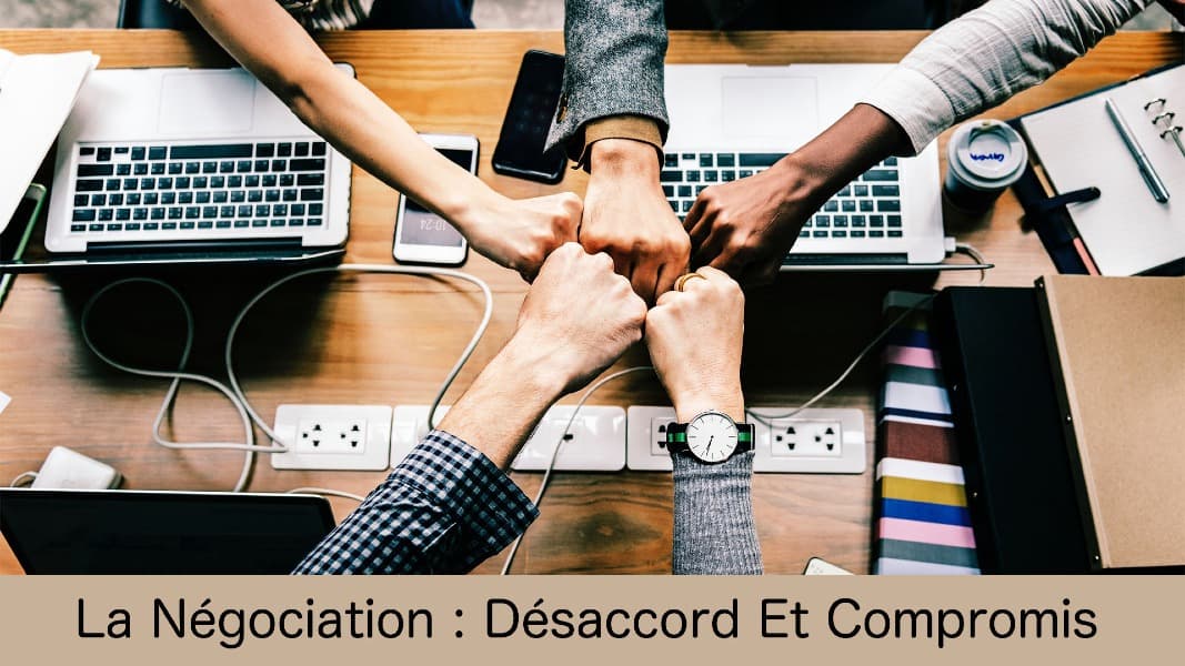 La Négociation: Désaccord et Compromis