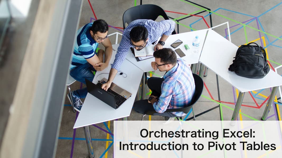 Orchestrating Excel: Introduction to Pivot Tables