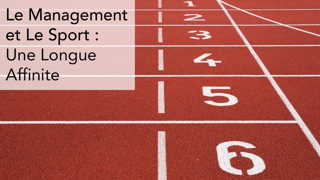 Le Management et Le Sport : Une Longue Affinite
