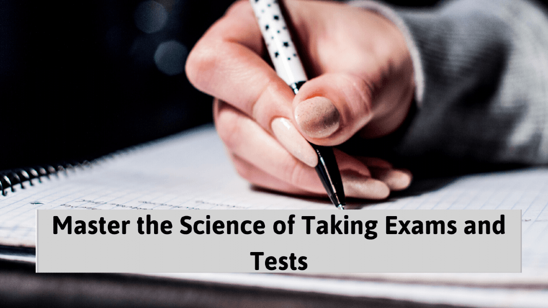 Master the Science of Taking Exams and Tests