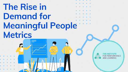 The Rise in Demand for Meaningful People Metrics