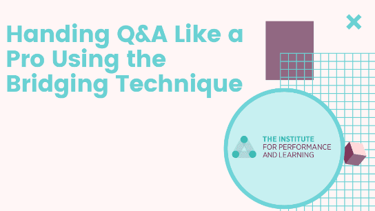 Handing Q&A Like a Pro Using the Bridging Technique
