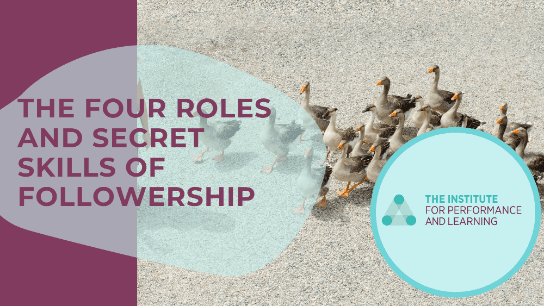 The Four Roles and Secret Skills of Followership