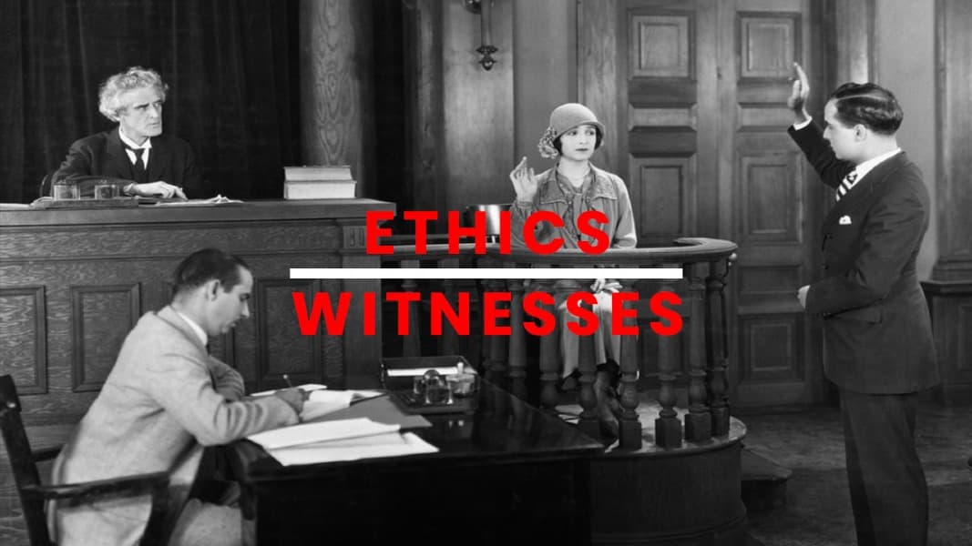 Engaging in Ethical Conduct with Witnesses