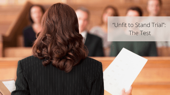 “Unfit to Stand Trial”: The Test
