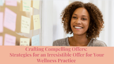 Crafting a Compelling Offer for Your Wellness Business