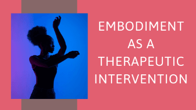Embodiment as a Therapeutic Intervention