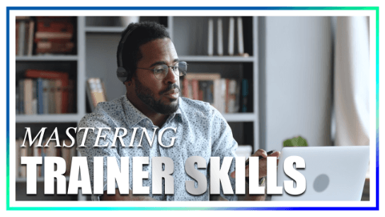 Mastering Trainer Skills